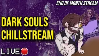 Dark Souls Chill-Stream : End of Month Livestream