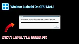 FIX D3D11_FL 11.0 ERROR ON MALI GPU (Winlator Guide)