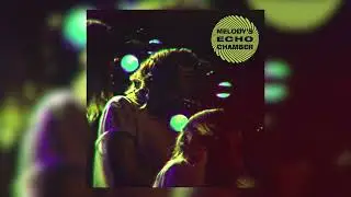 Melody's Echo Chamber - Can You Blow My Mind? (Remastered)