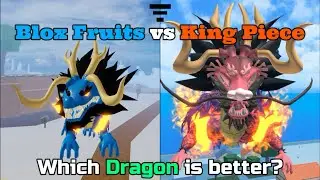 Is Blox Fruits or King Piece dragon better?