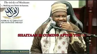 SHAITAAN IS COMING AFTER YOU [THE DEVIL] || BY USTADH ABDUL RASHID