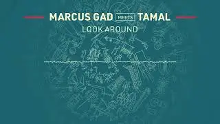 Marcus Gad meets Tamal - Look Around (Official Audio)