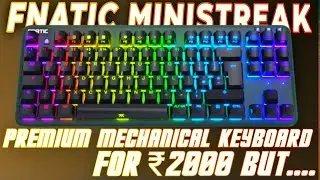 Best Mechanical Keyboard Under 2000 But...| Fnatic Ministreak Premium RGB Mechanical Keyboard