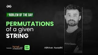 Problem of The Day: 09/06/2023 | Permutations of a Given String | Abhinav Awasthi