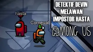 DETEKTIF DEVIN VS. IMPOSTOR HASTA! - Amon Us Indonesia