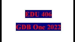 EDU 406 GDB 2022