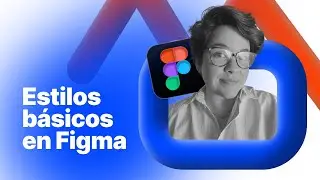 Usando los estilos más básicos en #Figma 👩‍🎨✨