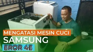Mengatasi Mesin Cuci Samsung Front Loading [Pintu Depan] Error 4E