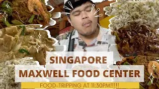 EATING at Singapore's Maxwell Food Center at 11:30PM! MIDNIGHT SNACK TRIPPING!