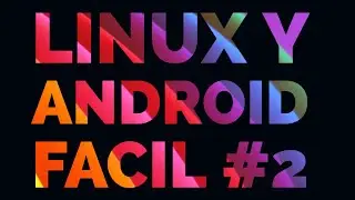 Linux Fácil #2: Instalar y usar 