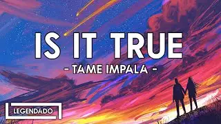 IS IT TRUE (2020) - Tame Impala [tradução PT/BR]