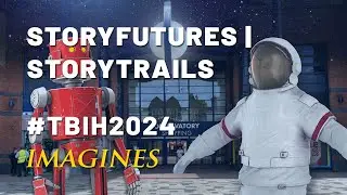 TBIH2024 IMAGINES | StoryFutures: StoryTrails
