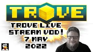 TROVE | Wahoo's Twitch LIVE Stream VOD (May 7, 2022)