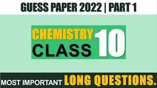 Guess Paper of Chemistry for Class 10 Board Exams 2022 | Part 1 (Long Questions)
