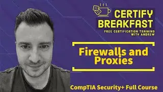CompTIA Security+ Full Course: Firewalls and Proxies