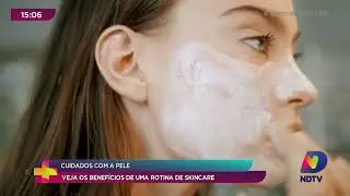 Cuidados com a Pele: veja os benefícios de uma rotina de skincare
