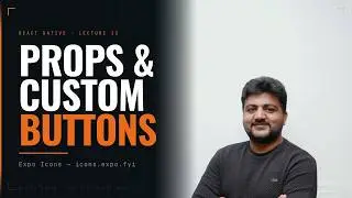 React Native Props & Custom Buttons | Expo Icons Tutorial | Lecture 12