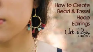How to Create Bead & Tassel Hoop Earrings