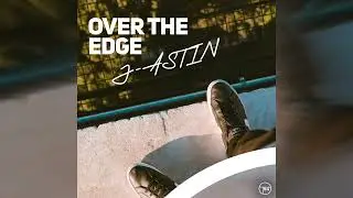 J-ASTIN - Over The Edge (Official Audio)