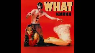 KNHNK - WHAT (REMASTER AUDIO)