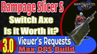 Monster Hunter Rise 3.0 - Is Rampage Switch Axe Worth it?