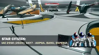 Star Citizen 3.11.1 | 🔎 First Look IAE 2950 (2020) | DAY7 - AOPOA, BANU, ESPERIA