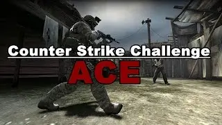 Counter Strike Challenge: "ACE"