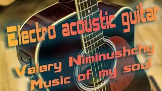 Beautiful Guitar Music For The Soul! Amazing Guitar, The Best Tracks!