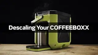 Descaling Your COFFEEBOXX