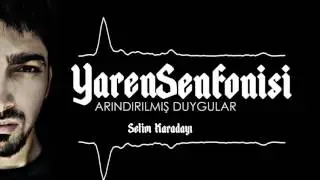 Selim Karadayı (arafyaren) - Arındırılmış Duygular