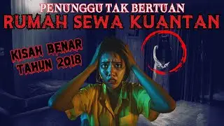 KISAH SERAM | PENUNGGU RUMAH BALING TANAH KUBUR | SAKA TAK BERTUAN RUMAH SEWA‼️ (2018-KUANTAN)