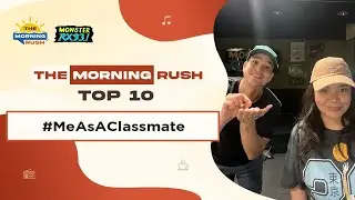 TMR TOP 10: #MeAsAClassmate | The Morning Rush | RX931