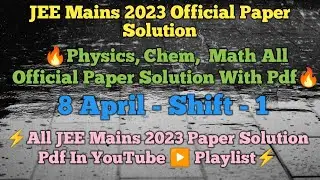 JEE Mains 2023 Official Physics Paper Solution Pdf🔥8 April Shift-1 Paper Solution pdf #jeemains2023
