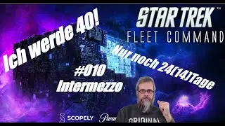 Star Trek Fleet Command PC [dt./german] - Ich werde Vierzig! #010 - Intermezzo