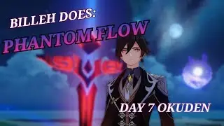 Billeh Completes Phantom Flow Day 7 Okuden|Genshin Impact