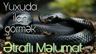 Yuxuda İlan Gormek  -  Yuxu Yozmalar