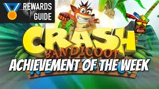 Achievement of the Week - Crash Bandicoot N. Sane Trilogy