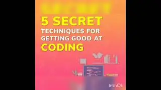 5 Secret Techniques For Getting Good at Coding |