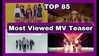 [TOP 85] Most Viewed Kpop MV Teaser ☆Top Kpop☆