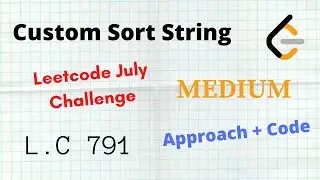 Custom Sort String | Leetcode 791 | C++ | Python | Approach + Code