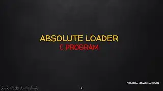 ABSOLUTE LOADER -C PROGRAM IMPLEMENTATION