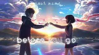 Your Name AMV || Before You Go