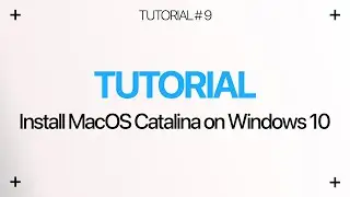 How to install MacOS Catalina on Windows 10
