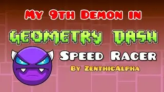 Speed Racer By ZenthicAlpha | COMPLETE 100% | Geometry Dash