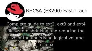 Complete guide to file system shrinking and reducing the size of the underlying logical volume.