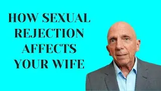How Sexual Rejection Affects Your Wife