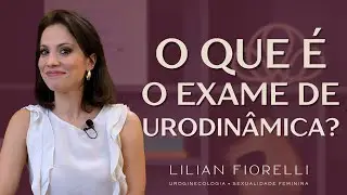 URODYNAMIC TESTING PROCEDURE | Dr. Lilian Fiorelli