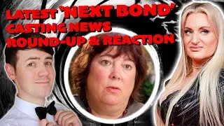 Thoughts on the Latest Next Bond Casting News | Casting Director Comments & Daisy May Cooper Story