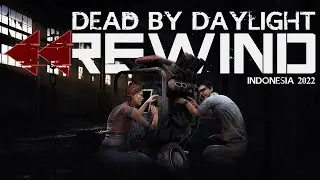 REWIND DEAD BY DAYLIGHT INDONESIA 2022