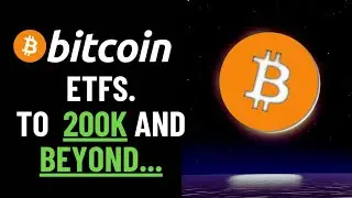 Bitcoin ETFs - BTC to 200k and Beyond...